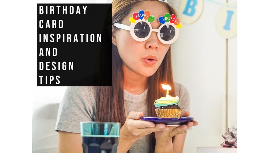 Birthday Card Inspiration And Design Tips