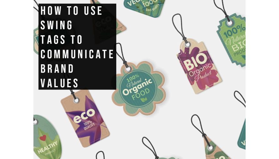 How To Use Swing Tags To Communicate Brand Values 
