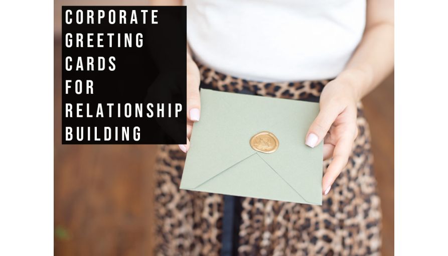 3 Corporate Greeting Card Styles For Relationship Building