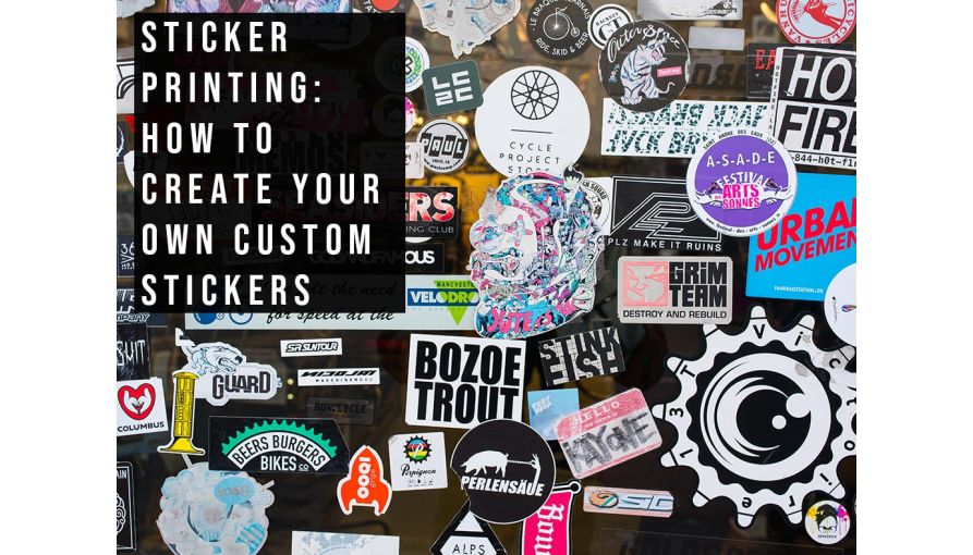 Sticker Printing: How To Create Your Own Custom Stickers