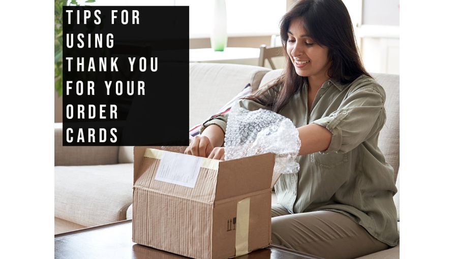 3 Tips For Using Thank You For Your Order Cards