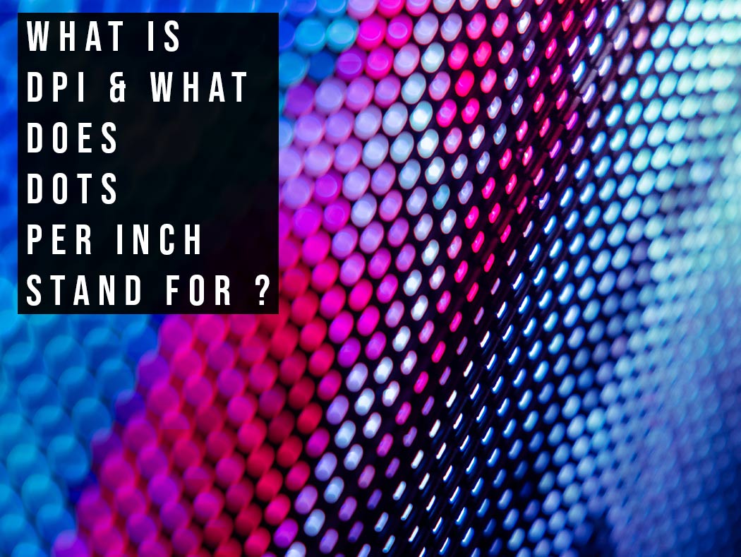kwaadaardig Geld lenende Monumentaal What Is DPI & What Does Dots Per Inch Stand For?
