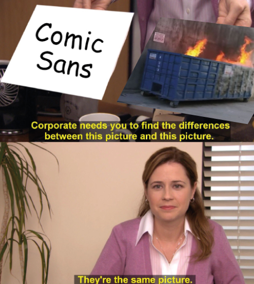 Comic Sans Dumpster Fire